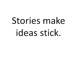 stories make stick ideas
